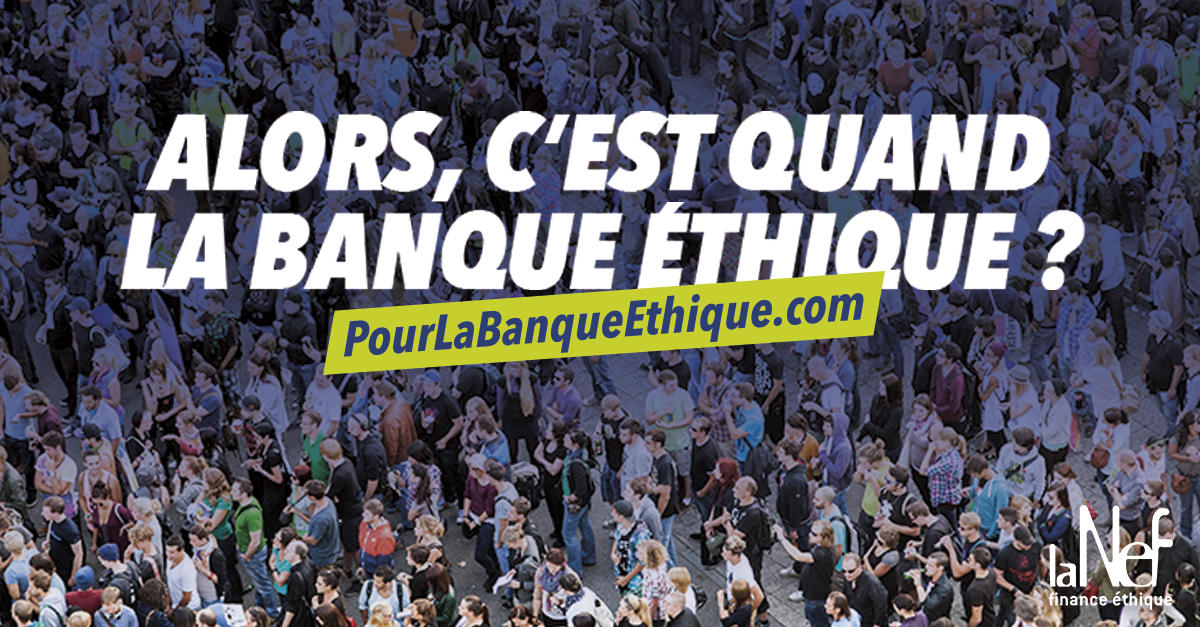 La Nef lance son Appel pour une banque éthique, transparente et citoyenne La Nef lance son Appel pour une banque éthique, transparente et citoyenne